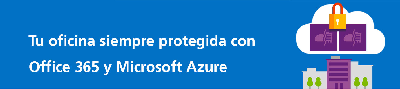 Protege a tu empresa con las soluciones en la nube de Microsoft
